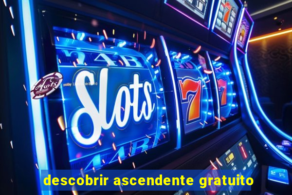 descobrir ascendente gratuito